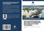 DER WASSERTRANSFER AUS DEM FLUSSBECKEN DES KONGOS IN DEN TSCHADSEE :
