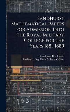 Cover Sandhurst Mathematical Papers for Admission Into the Royal Military College for the Years 1881-1889