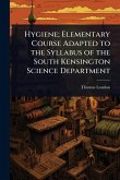 Hygiene; Elementary Course Adapted to the Syllabus of the South Kensington Science Department Hygiene; Elementary Course Adapted to the Syllabus of the South Kensington Science Department