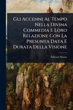 Cover Gli Accenni Al Tempo Nella Divina Commedia E Loro Relazione Con La Presunta Data E Durata Della Visione