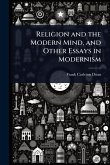 Religion and the Modern Mind, and Other Essays in Modernism