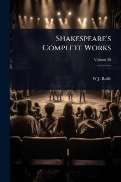 Shakespeare's Complete Works - Rolfe, W J
