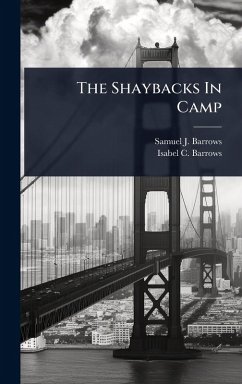 The Shaybacks In Camp - Barrows, Samuel J; Barrows, Isabel C The Shaybacks In Camp - Barrows, Samuel J; Barrows, Isabel C