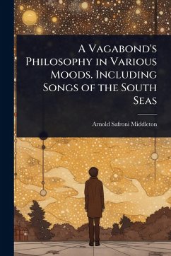 Cover A Vagabond's Philosophy in Various Moods. Including Songs of the South Seas
