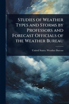 Cover Studies of Weather Types and Storms by Professors and Forecast Officials of the Weather Bureau