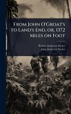 From John O'Groat's to Land's End, or, 1372 Miles on Foot
