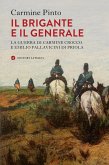 Il brigante e il generale. La guerra di Carmine Crocco e Emilio Pallavicini di Priola Il brigante e il generale. La guerra di Carmine Crocco e Emilio Pallavicini di Priola