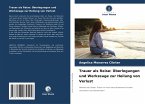 Trauer als Reise: Überlegungen und Werkzeuge zur Heilung von Verlust