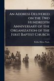 An Address Delivered on the Two Hundredth Anniversary of the Organization of the First Baptist Church