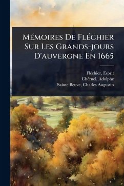 MÃ(c)moires De FlÃ(c)chier Sur Les Grands-jours D'auvergne En 1665 - Flã(c)Chier, Esprit