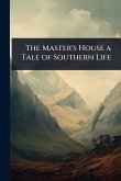 The Master's House a Tale of Southern Life