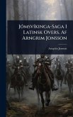 JÃ3msvÃ-kinga-Saga I Latinsk Overs. Af Arngrim Jonsson