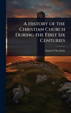 Cover A History of the Christian Church During the First Six Centuries