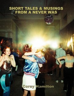 SHORT TALES & MUSINGS FROM A NEVER WAS - Hamilton, Corey Wayne Wayne; Marrazzo, Karlie