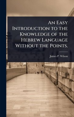 Cover An Easy Introduction to the Knowledge of the Hebrew Language Without the Points.