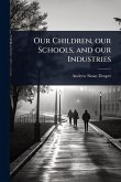 Our Children, our Schools, and our Industries Our Children, our Schools, and our Industries