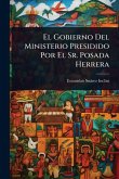 El Gobierno Del Ministerio Presidido Por El Sr. Posada Herrera