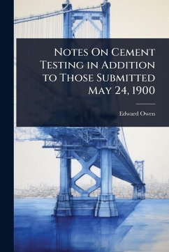Cover Notes On Cement Testing in Addition to Those Submitted May 24, 1900