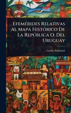 EfemÃ(c)rides Relativas Al Mapa HistÃ3rico De La Repðblica O. Del Uruguay Cover EfemÃ(c)rides Relativas Al Mapa HistÃ3rico De La Repðblica O. Del Uruguay