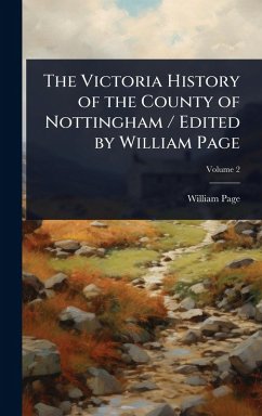 Cover The Victoria History of the County of Nottingham / Edited by William Page