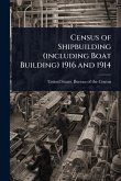Census of Shipbuilding (including Boat Building) 1916 and 1914