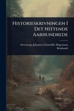 Historieskrivningen I Det Nittende Aarhundrede