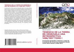 TENENCIA DE LA TIERRA EN VENEZUELA UNA RETROSPECTIVA 1498/1937 TOMO I TENENCIA DE LA TIERRA EN VENEZUELA UNA RETROSPECTIVA 1498/1937 TOMO I