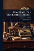Dewitt Miller a Biographical Sketch