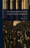 The Unheeding God And Otber Sermons The Unheeding God And Otber Sermons