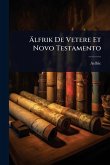 Älfrik De Vetere Et Novo Testamento Älfrik De Vetere Et Novo Testamento