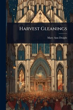 Harvest Gleanings - Dwight, Mary Ann