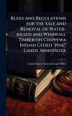 Rules and Regulations for the Sale and Removal of Water-killed and Windfall Timber on Chippewa Indian Ceded 