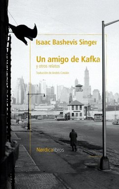 Un Amigo de Kafka Y Otros Cuentos - Bashevis Singer, Isaak