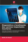 Diagnóstico e localização dos caninos impactados maxilares Diagnóstico e localização dos caninos impactados maxilares