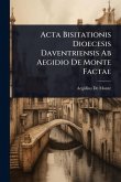 Acta Bisitationis Dioecesis Daventriensis Ab Aegidio De Monte Factae