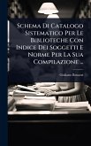 Schema Di Catalogo Sistematico Per Le Biblioteche Con Indice Dei Soggetti E Norme Per La Sua Compilazione ... Schema Di Catalogo Sistematico Per Le Biblioteche Con Indice Dei Soggetti E Norme Per La Sua Compilazione ...