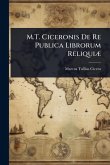 M.T. Ciceronis De Re Publica Librorum ReliquiÃ]
