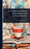 Illustrated Poems and Songs for Young People Illustrated Poems and Songs for Young People