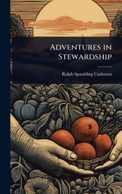 Adventures in Stewardship - Cushman, Ralph Spaulding
