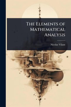 The Elements of Mathematical Analysis - Vilant, Nicolas
