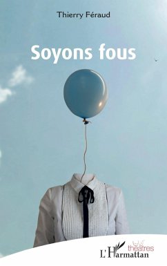 Soyons fous - Féraud, Thierry