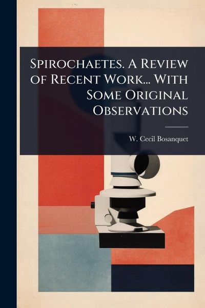 Spirochaetes. A Review of Recent Work... With Some Original Observations Spirochaetes. A Review of Recent Work... With Some Original Observations