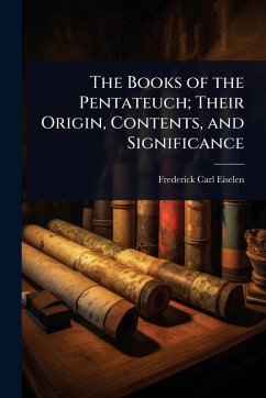 Cover The Books of the Pentateuch; Their Origin, Contents, and Significance