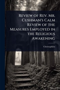 Cover Review of Rev. Mr. Cushman's Calm Review of the Measures Employed in the Religious Awakening