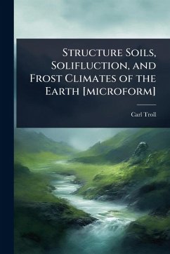 Structure Soils, Solifluction, and Frost Climates of the Earth [microform] - Troll, Carl