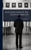 Election Laws of the State of Oregon Election Laws of the State of Oregon