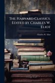 The Harvard Classics. Edited by Charles W. Eliot