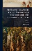 Metrical Romances of the Thirteenth, Fourteenth, and Fifteenth Centuries