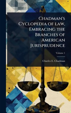 Cover Chadman's Cyclopedia of law, Embracing the Branches of American Jurisprudence