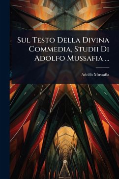 Cover Sul Testo Della Divina Commedia, Studii Di Adolfo Mussafia ...